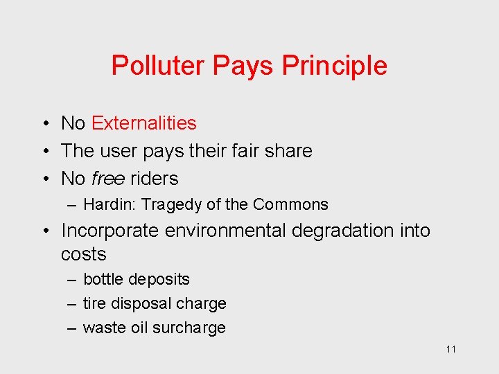 Polluter Pays Principle • No Externalities • The user pays their fair share •