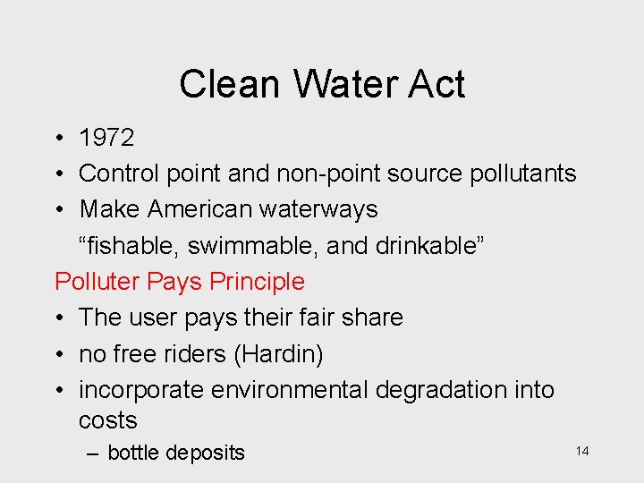 Clean Water Act • 1972 • Control point and non-point source pollutants • Make