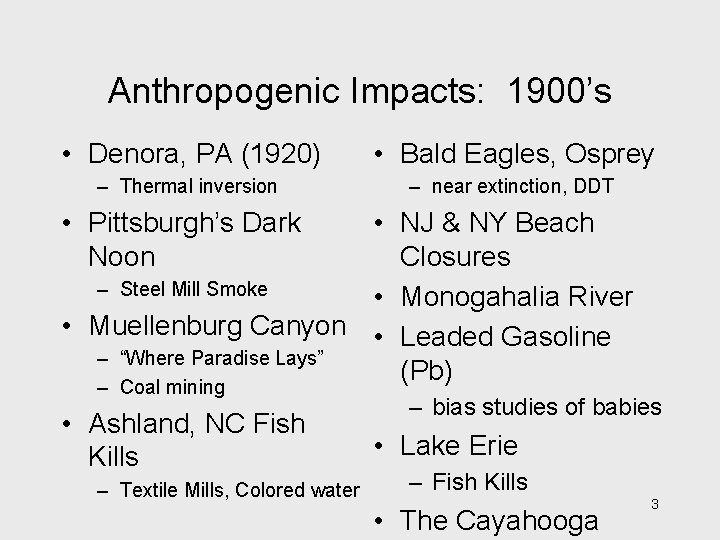 Anthropogenic Impacts: 1900’s • Denora, PA (1920) • Bald Eagles, Osprey – Thermal inversion