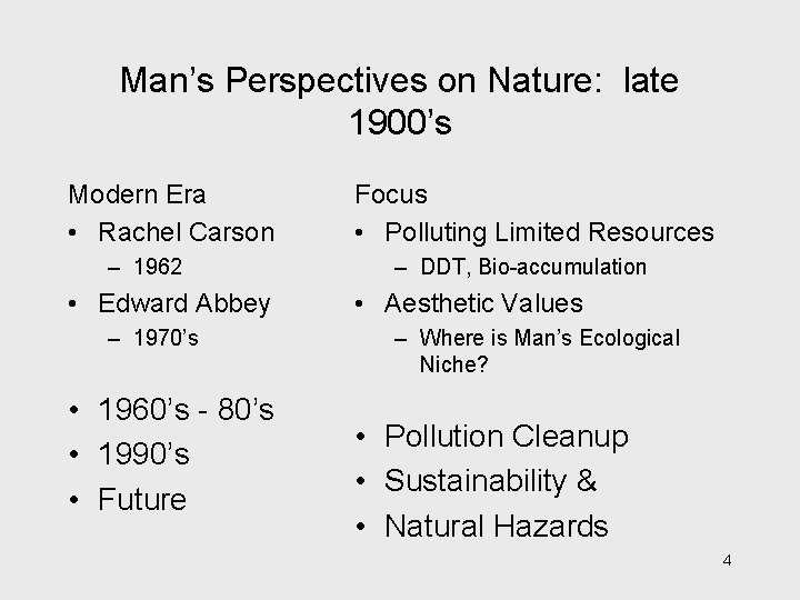 Man’s Perspectives on Nature: late 1900’s Modern Era • Rachel Carson – 1962 •