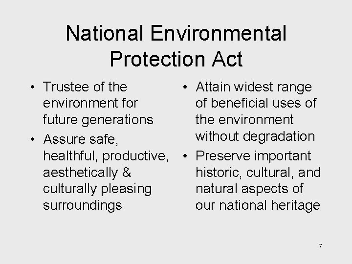 National Environmental Protection Act • Trustee of the • Attain widest range environment for