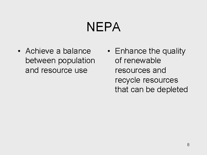 NEPA • Achieve a balance between population and resource use • Enhance the quality