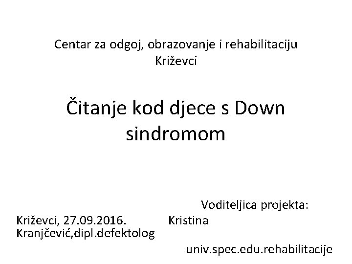 Centar za odgoj, obrazovanje i rehabilitaciju Križevci Čitanje kod djece s Down sindromom Križevci,