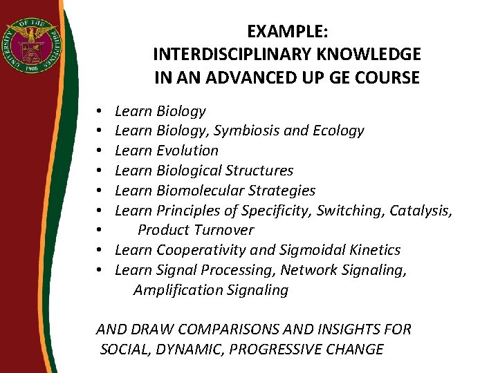 EXAMPLE: INTERDISCIPLINARY KNOWLEDGE IN AN ADVANCED UP GE COURSE • • • Learn Biology,