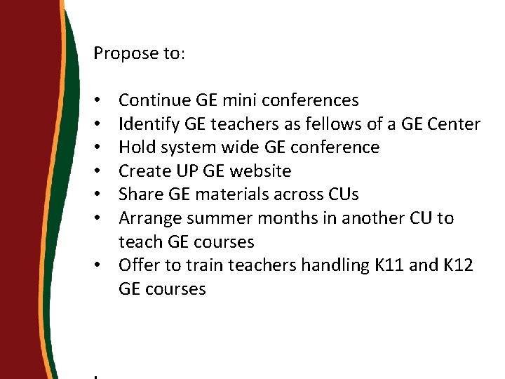 Propose to: Continue GE mini conferences Identify GE teachers as fellows of a GE