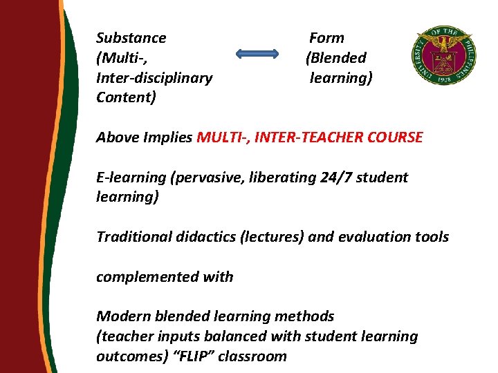 Substance (Multi-, Inter-disciplinary Content) Form (Blended learning) Above Implies MULTI-, INTER-TEACHER COURSE E-learning (pervasive,