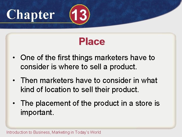Chapter 13 Place • One of the first things marketers have to consider is Chapter 13 Place • One of the first things marketers have to consider is