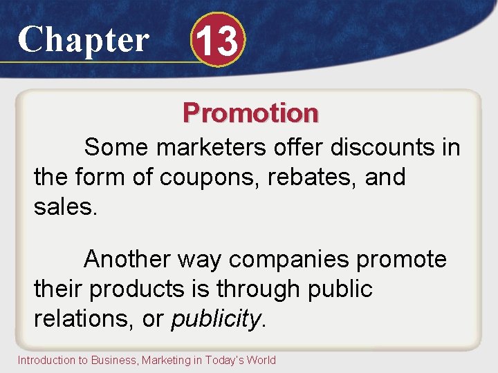 Chapter 13 Promotion Some marketers offer discounts in the form of coupons, rebates, and Chapter 13 Promotion Some marketers offer discounts in the form of coupons, rebates, and