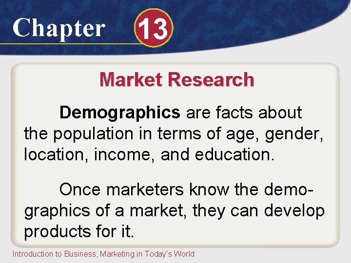 Chapter 13 Market Research Demographics are facts about the population in terms of age, Chapter 13 Market Research Demographics are facts about the population in terms of age,