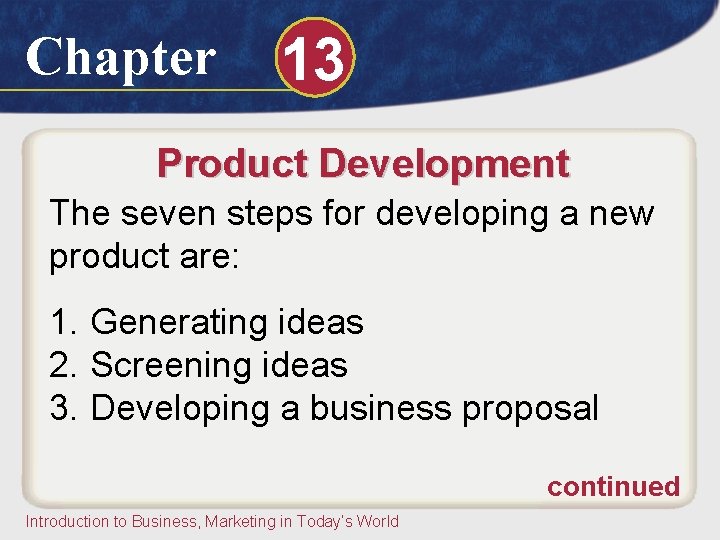 Chapter 13 Product Development The seven steps for developing a new product are: 1. Chapter 13 Product Development The seven steps for developing a new product are: 1.