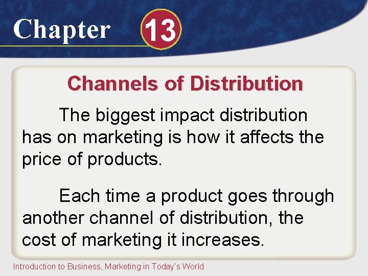 Chapter 13 Channels of Distribution The biggest impact distribution has on marketing is how Chapter 13 Channels of Distribution The biggest impact distribution has on marketing is how