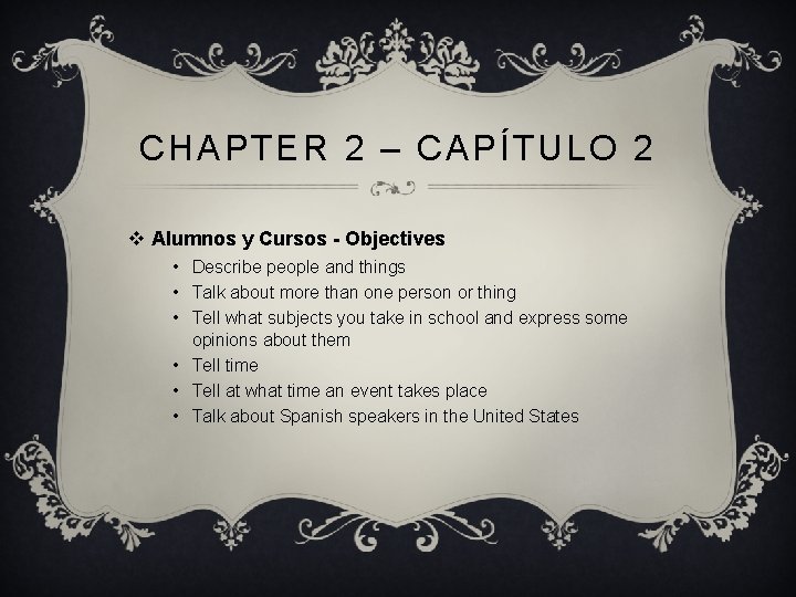CHAPTER 2 – CAPÍTULO 2 v Alumnos y Cursos - Objectives • Describe people