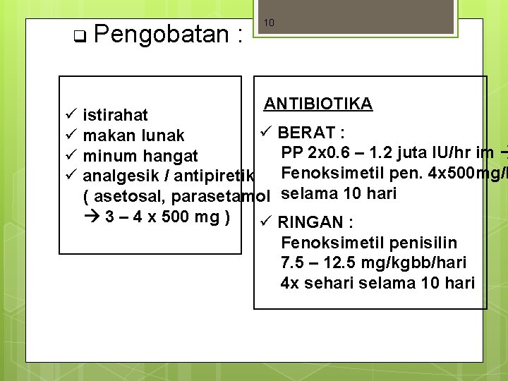 q Pengobatan : 10 ANTIBIOTIKA ü istirahat ü BERAT : ü makan lunak PP q Pengobatan : 10 ANTIBIOTIKA ü istirahat ü BERAT : ü makan lunak PP