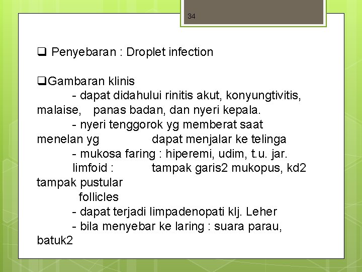 34 q Penyebaran : Droplet infection q. Gambaran klinis - dapat didahului rinitis akut, 34 q Penyebaran : Droplet infection q. Gambaran klinis - dapat didahului rinitis akut,