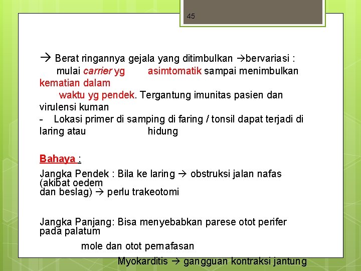 45 Berat ringannya gejala yang ditimbulkan bervariasi : mulai carrier yg asimtomatik sampai menimbulkan 45 Berat ringannya gejala yang ditimbulkan bervariasi : mulai carrier yg asimtomatik sampai menimbulkan