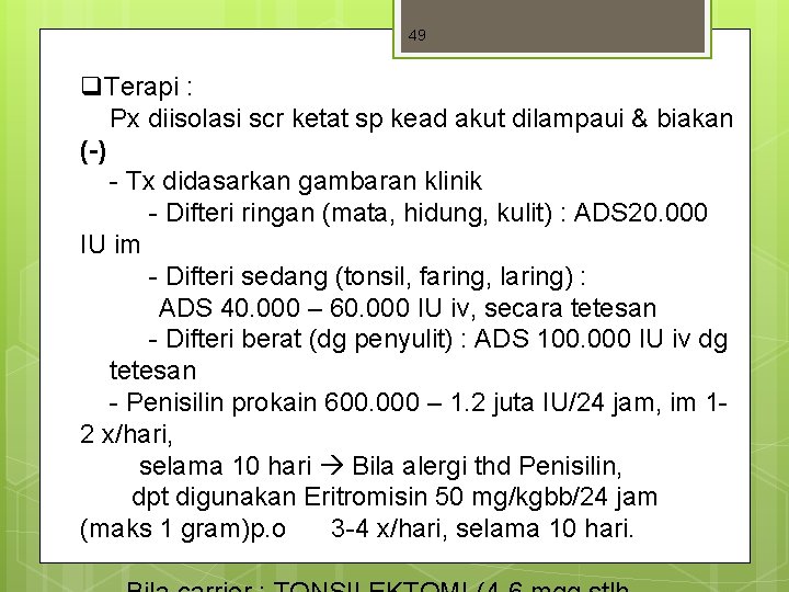 49 q. Terapi : Px diisolasi scr ketat sp kead akut dilampaui & biakan 49 q. Terapi : Px diisolasi scr ketat sp kead akut dilampaui & biakan