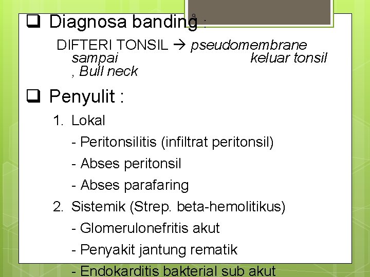 q Diagnosa banding : 9 DIFTERI TONSIL pseudomembrane sampai keluar tonsil , Bull neck q Diagnosa banding : 9 DIFTERI TONSIL pseudomembrane sampai keluar tonsil , Bull neck