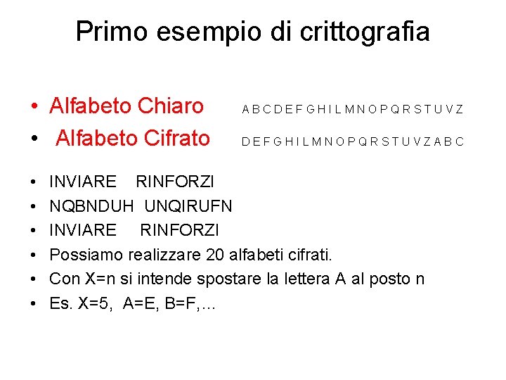 Primo esempio di crittografia • Alfabeto Chiaro A B C D E F G Primo esempio di crittografia • Alfabeto Chiaro A B C D E F G