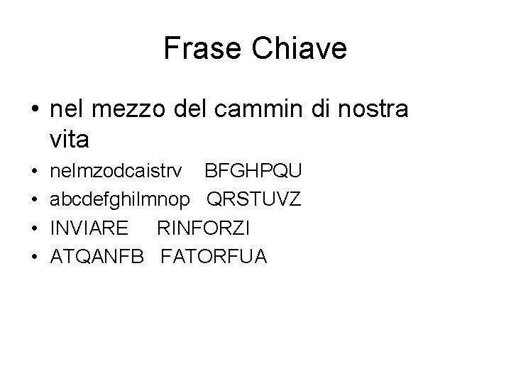 Frase Chiave • nel mezzo del cammin di nostra vita • • nelmzodcaistrv BFGHPQU Frase Chiave • nel mezzo del cammin di nostra vita • • nelmzodcaistrv BFGHPQU