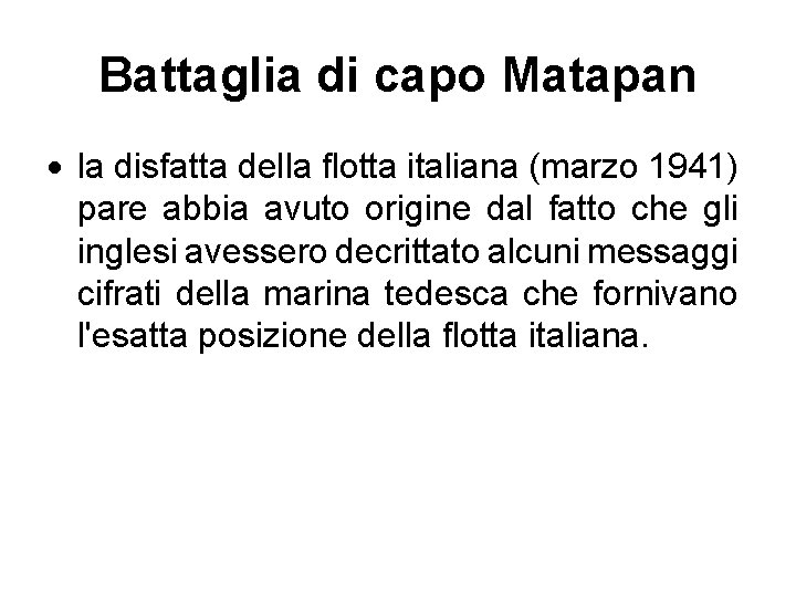 Battaglia di capo Matapan la disfatta della flotta italiana (marzo 1941) pare abbia avuto Battaglia di capo Matapan la disfatta della flotta italiana (marzo 1941) pare abbia avuto