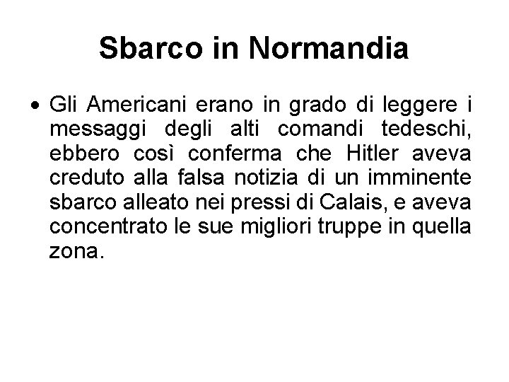 Sbarco in Normandia Gli Americani erano in grado di leggere i messaggi degli alti Sbarco in Normandia Gli Americani erano in grado di leggere i messaggi degli alti