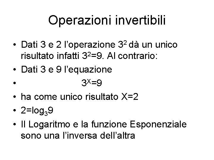 Operazioni invertibili • Dati 3 e 2 l’operazione 32 dà un unico risultato infatti Operazioni invertibili • Dati 3 e 2 l’operazione 32 dà un unico risultato infatti