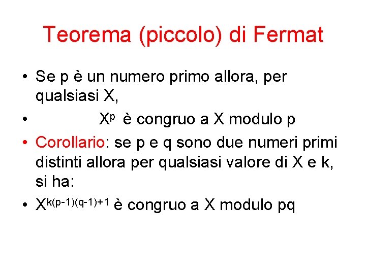 Teorema (piccolo) di Fermat • Se p è un numero primo allora, per qualsiasi Teorema (piccolo) di Fermat • Se p è un numero primo allora, per qualsiasi