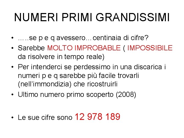 NUMERI PRIMI GRANDISSIMI • …. . se p e q avessero…centinaia di cifre? • NUMERI PRIMI GRANDISSIMI • …. . se p e q avessero…centinaia di cifre? •