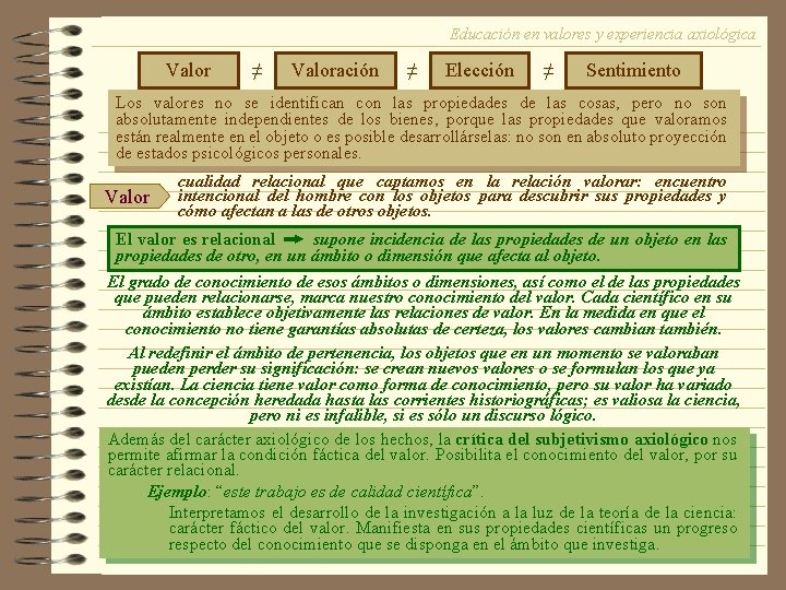 Educación en valores y experiencia axiológica Valor ≠ Valoración ≠ Elección ≠ Sentimiento Los