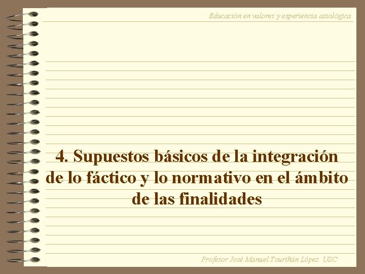 Educación en valores y experiencia axiológica 4. Supuestos básicos de la integración de lo