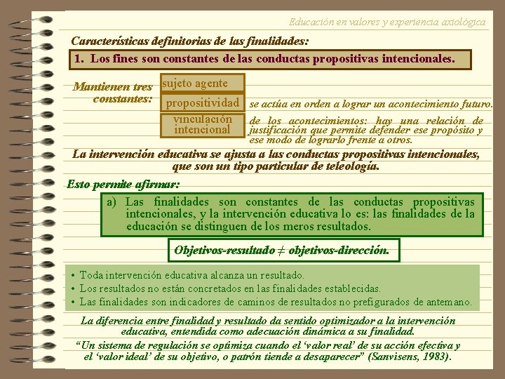 Educación en valores y experiencia axiológica Características definitorias de las finalidades: 1. Los fines