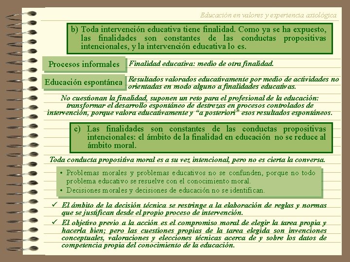 Educación en valores y experiencia axiológica b) Toda intervención educativa tiene finalidad. Como ya