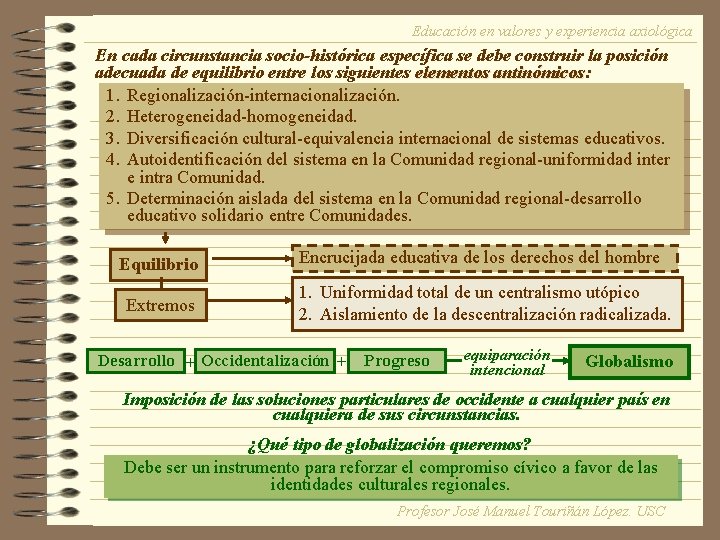 Educación en valores y experiencia axiológica En cada circunstancia socio-histórica específica se debe construir