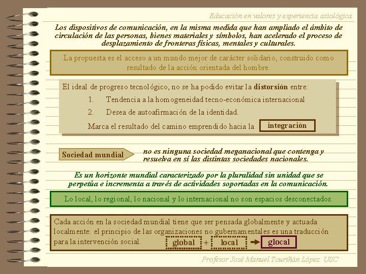 Educación en valores y experiencia axiológica Los dispositivos de comunicación, en la misma medida