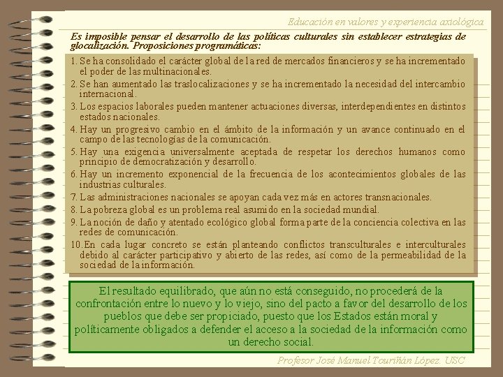 Educación en valores y experiencia axiológica Es imposible pensar el desarrollo de las políticas