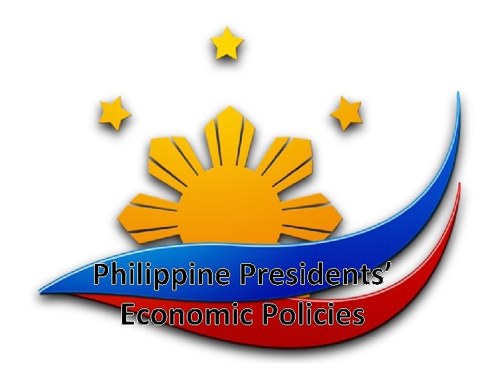 Philippine Presidents’ Economic Policies 