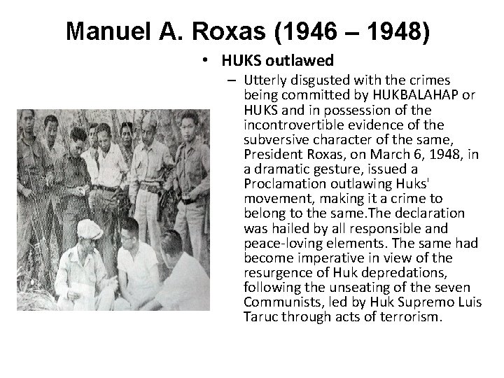 Manuel A. Roxas (1946 – 1948) • HUKS outlawed – Utterly disgusted with the