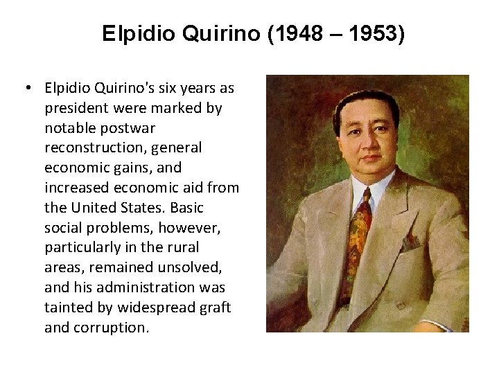 Elpidio Quirino (1948 – 1953) • Elpidio Quirino's six years as president were marked