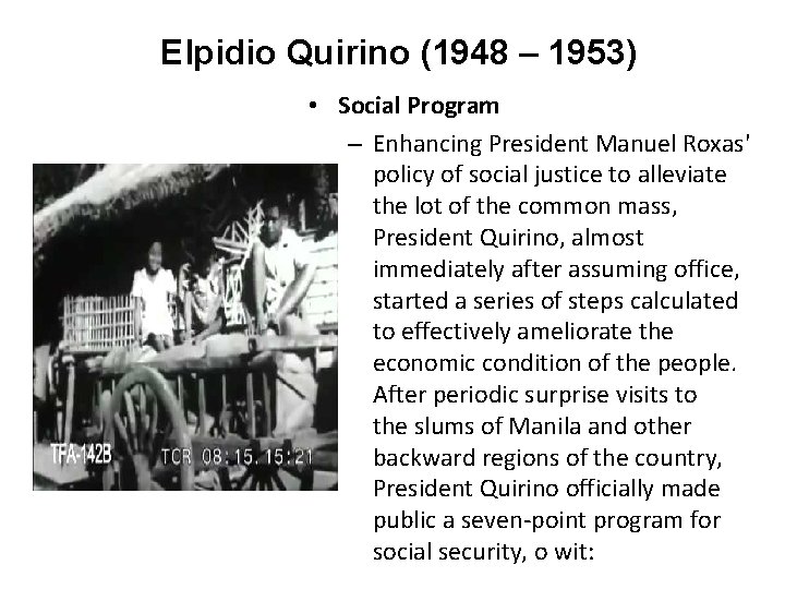 Elpidio Quirino (1948 – 1953) • Social Program – Enhancing President Manuel Roxas' policy