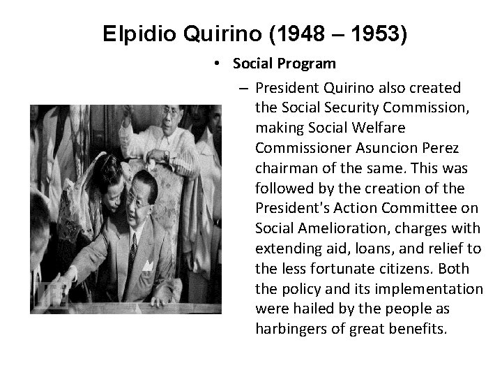 Elpidio Quirino (1948 – 1953) • Social Program – President Quirino also created the