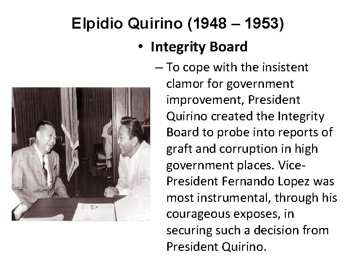 Elpidio Quirino (1948 – 1953) • Integrity Board – To cope with the insistent