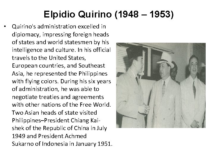 Elpidio Quirino (1948 – 1953) • Quirino's administration excelled in diplomacy, impressing foreign heads