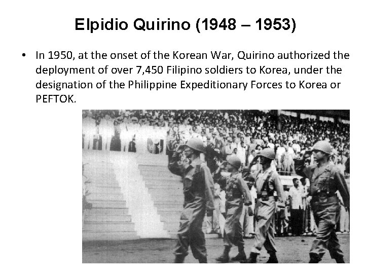 Elpidio Quirino (1948 – 1953) • In 1950, at the onset of the Korean