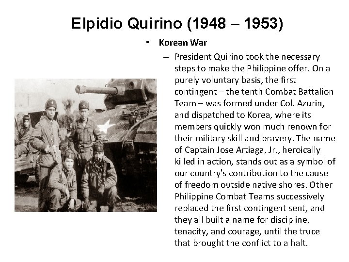 Elpidio Quirino (1948 – 1953) • Korean War – President Quirino took the necessary