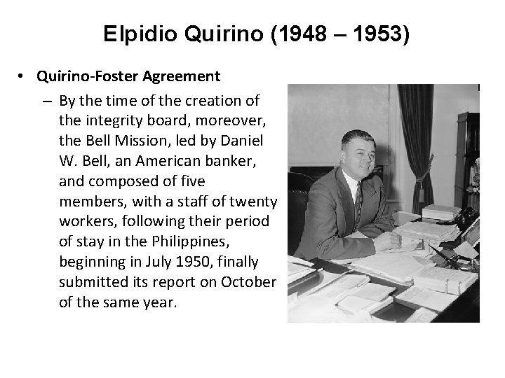 Elpidio Quirino (1948 – 1953) • Quirino-Foster Agreement – By the time of the