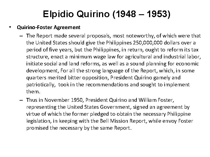 Elpidio Quirino (1948 – 1953) • Quirino-Foster Agreement – The Report made several proposals,