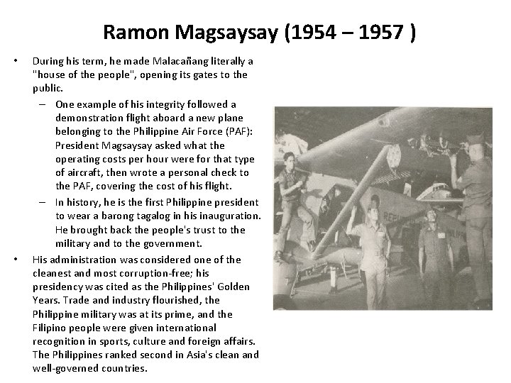 Ramon Magsaysay (1954 – 1957 ) • • During his term, he made Malacañang