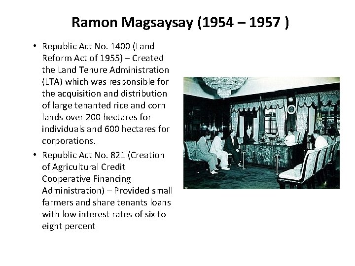 Ramon Magsaysay (1954 – 1957 ) • Republic Act No. 1400 (Land Reform Act