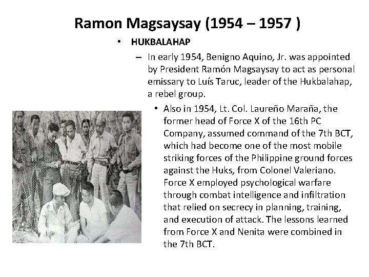 Ramon Magsaysay (1954 – 1957 ) • HUKBALAHAP – In early 1954, Benigno Aquino,