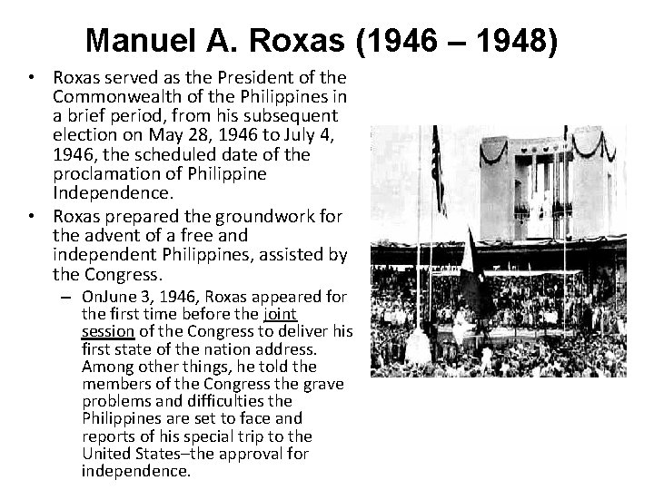 Manuel A. Roxas (1946 – 1948) • Roxas served as the President of the